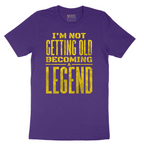 I'm Not Getting Old Becoming a Lendend - Mens T-Shirt - Sizes S - 6XL