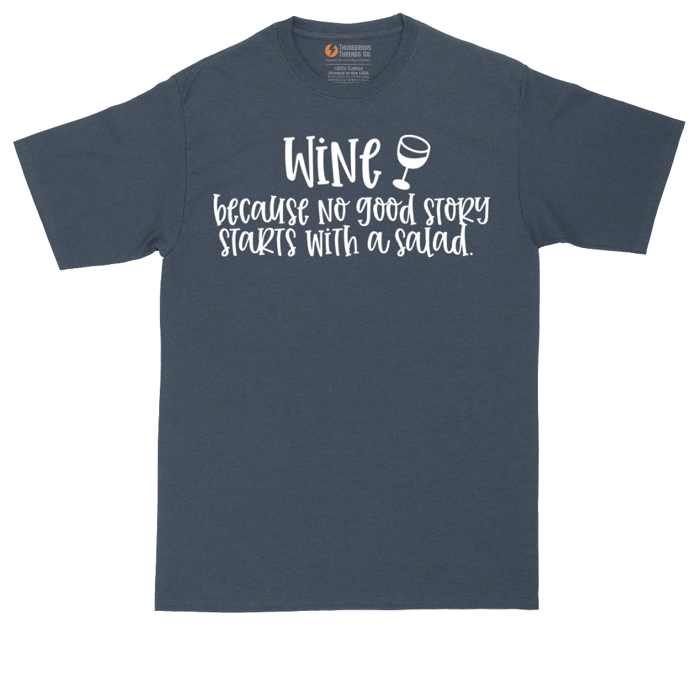 Wine Because No Good Story Begins with a Salad | Mens Tall T-Shirt