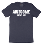Awesome Like My Son - Mens T-Shirt - Sizes S - 6XL