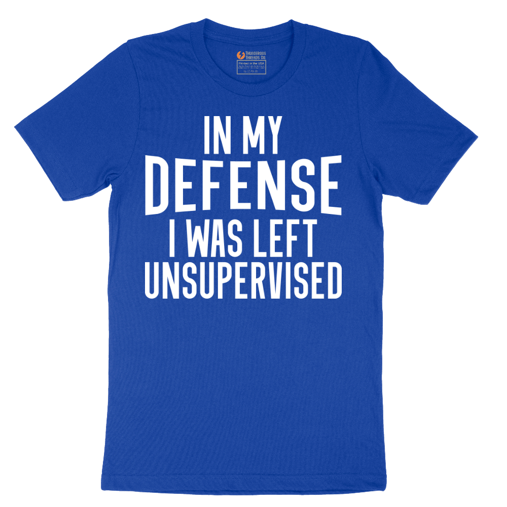 In My Defense I was Left Unsupervised - Mens T-Shirt - Sizes S - 6XL