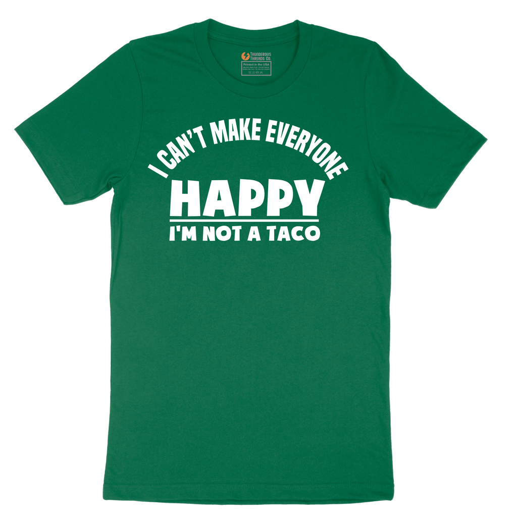 I Can't Make Everyone Happy I'm Not a Taco - Mens T-Shirt - Sizes S - 6XL