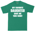 My Favorite Daughter Gave Me This Shirt | Mens Tall T-Shirt