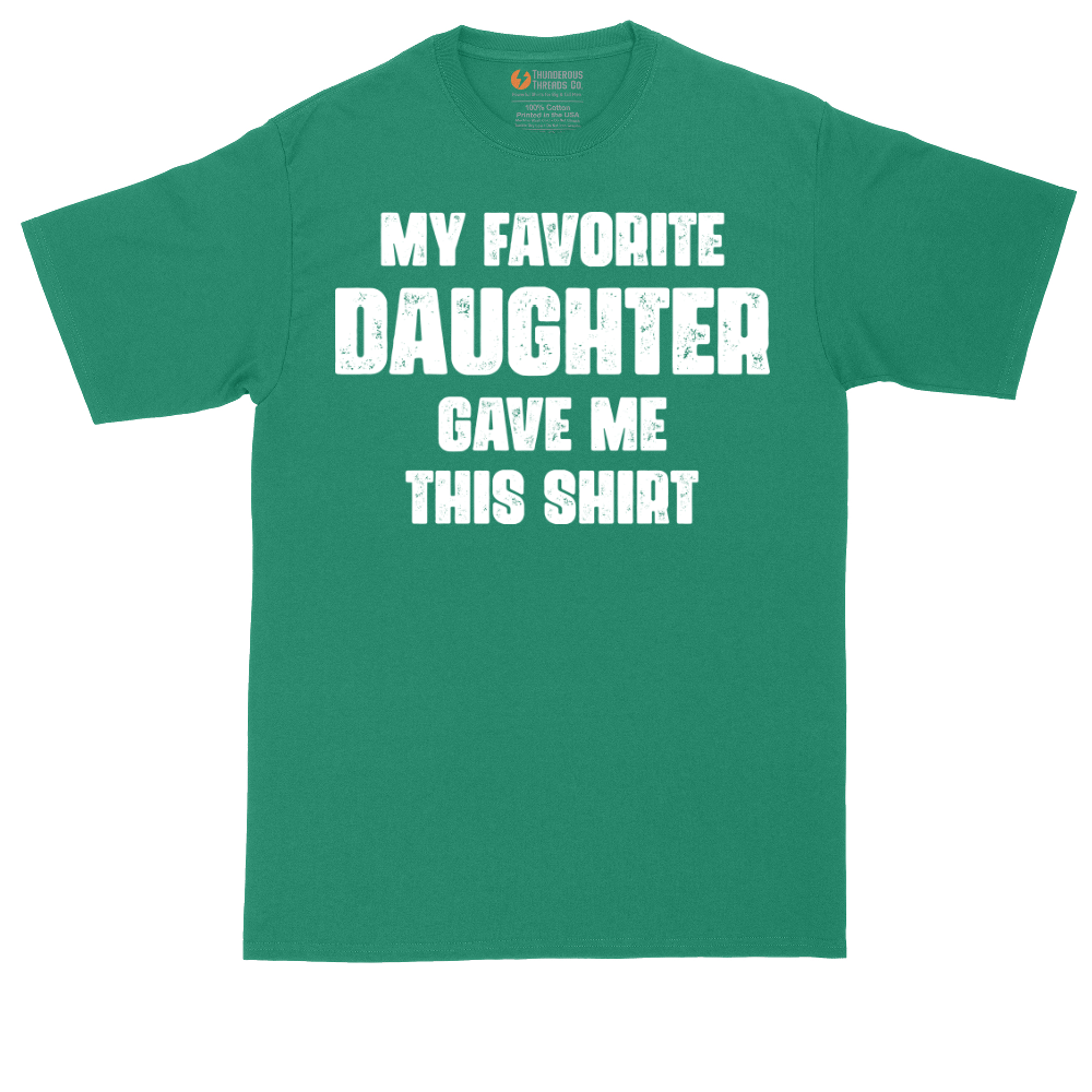 My Favorite Daughter Gave Me This Shirt | Mens Tall T-Shirt