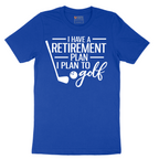 I Have a Retirement Plan - I Plan to Golf - Mens T-Shirt - Sizes S - 6XL