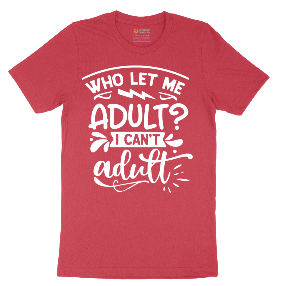 Who Let Me Adult - Mens T-Shirt - Sizes S - 6XL