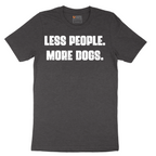Less People More Dogs - Mens T-Shirt - Sizes S - 6XL