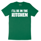 I'll Be in the Kitchen - Mens T-Shirt - Sizes S - 6XL