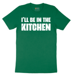 I'll Be in the Kitchen - Mens T-Shirt - Sizes S - 6XL