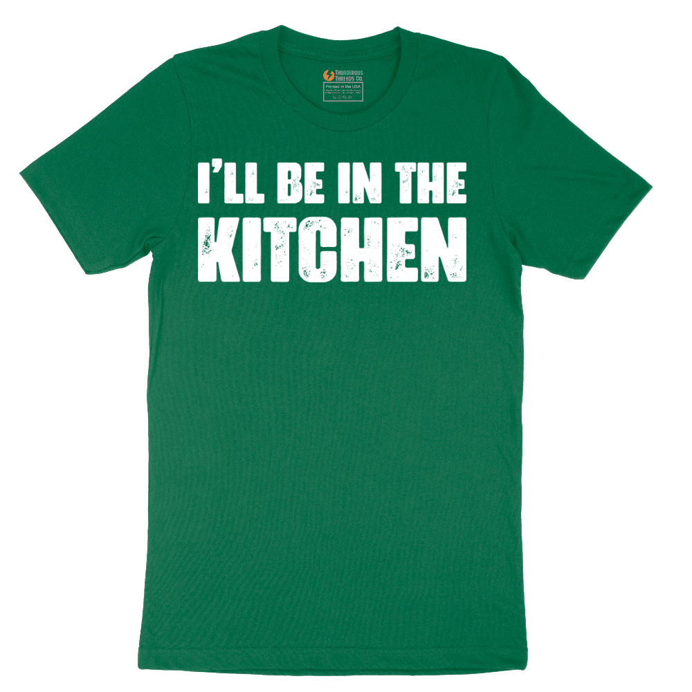 I'll Be in the Kitchen - Mens T-Shirt - Sizes S - 6XL
