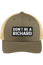 Don't Be a Richard - 3D Patch Trucker Hat