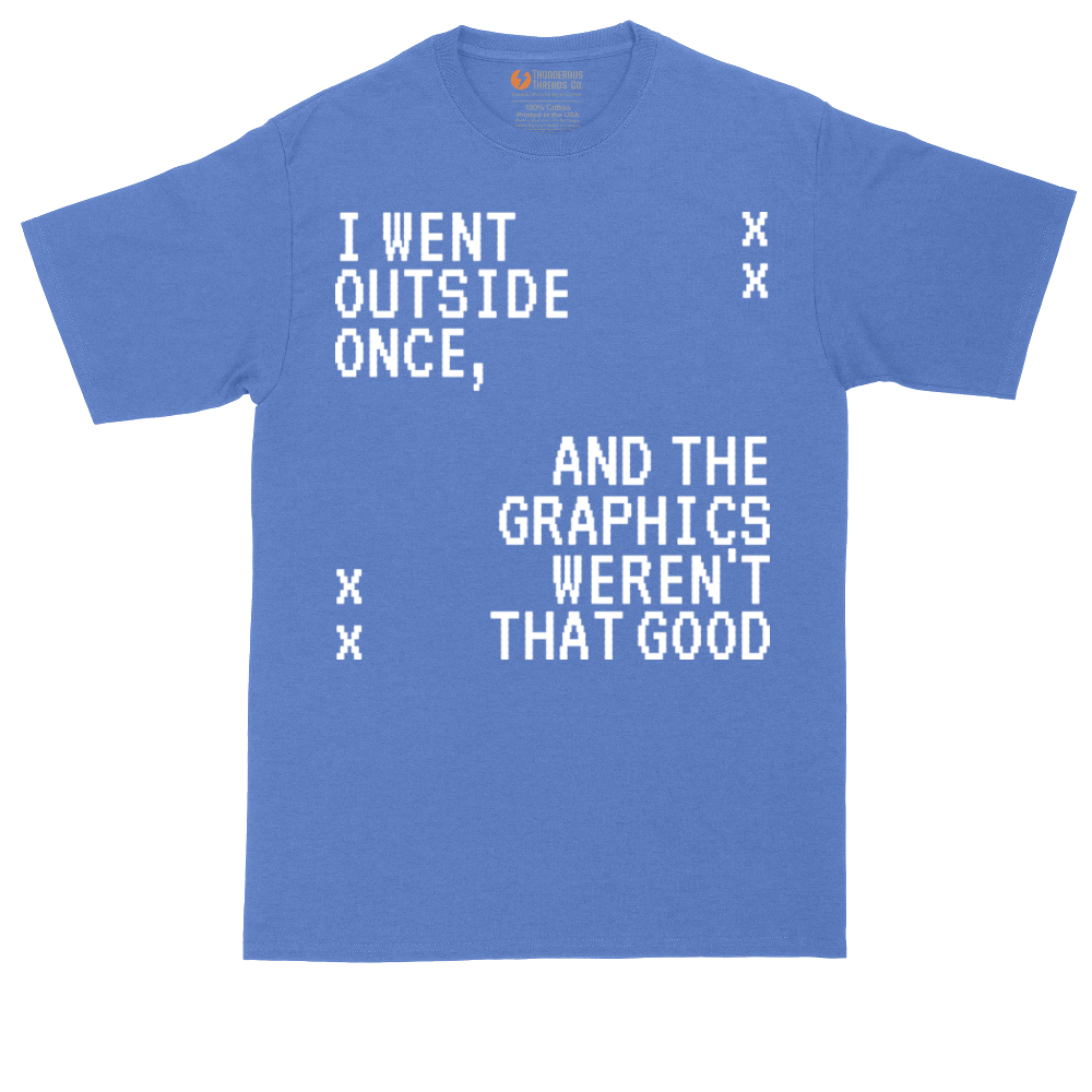 I Went Outside Once and the Graphics Weren't that Good | Mens Tall T-Shirt