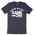 I'm Done Adulting Game On - Mens T-Shirt - Sizes S - 6XL