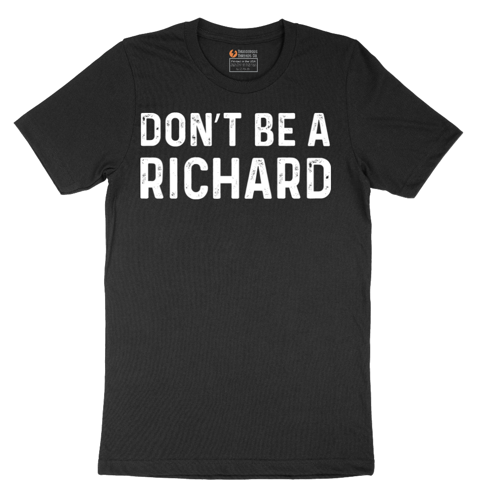 Don't Be a Richard - Mens T-Shirt - Sizes S - 6XL