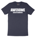 Awesome Like My Daughter - Mens T-Shirt - Sizes S - 6XL