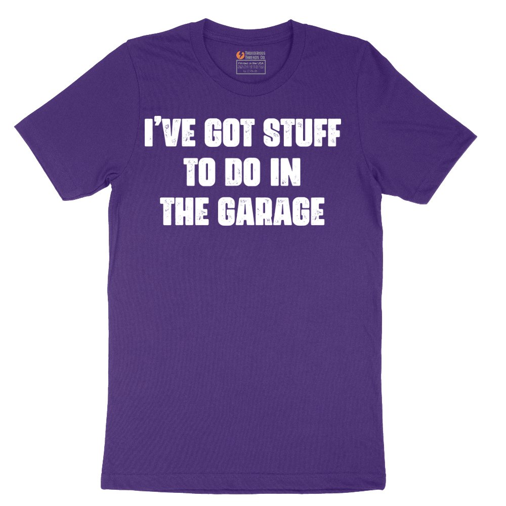 I've Got Stuff to Do in the Garage - Mens T-Shirt - Sizes S - 6XL