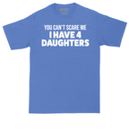 You Can't Scare Me I Have Four Daughters | Mens Tall T-Shirt