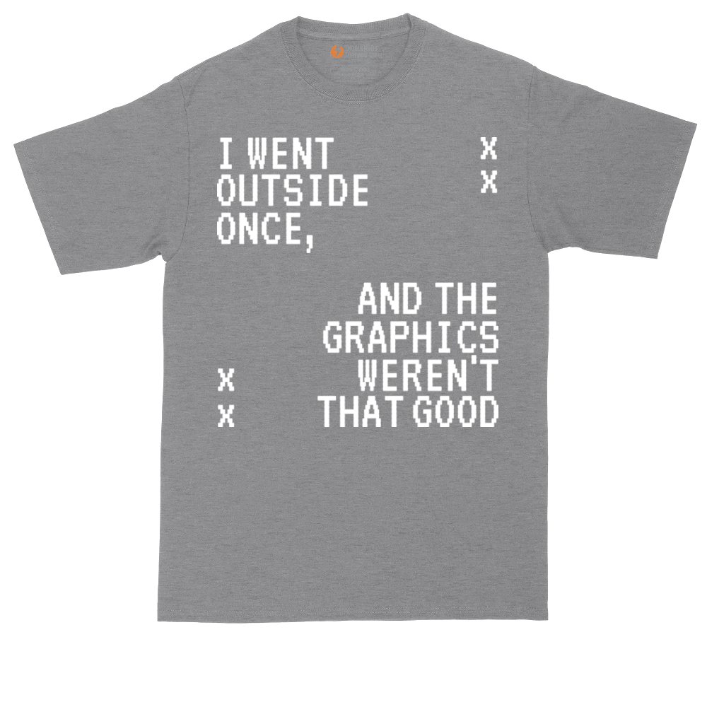 I Went Outside Once and the Graphics Weren't that Good | Mens Tall T-Shirt