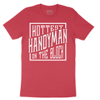 Hottest Handyman on the Block - Mens T-Shirt - Sizes S - 6XL