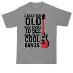 I May Be Old But I Got to See All of the Cool Bands Version 1_Full Color | Mens Tall T-Shirt