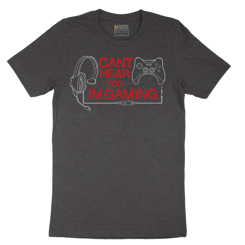 Can't Hear You I'm Gaming - Mens T-Shirt - Sizes S - 6XL