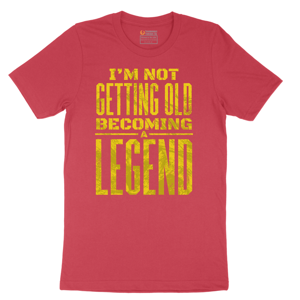 I'm Not Getting Old Becoming a Lendend - Mens T-Shirt - Sizes S - 6XL