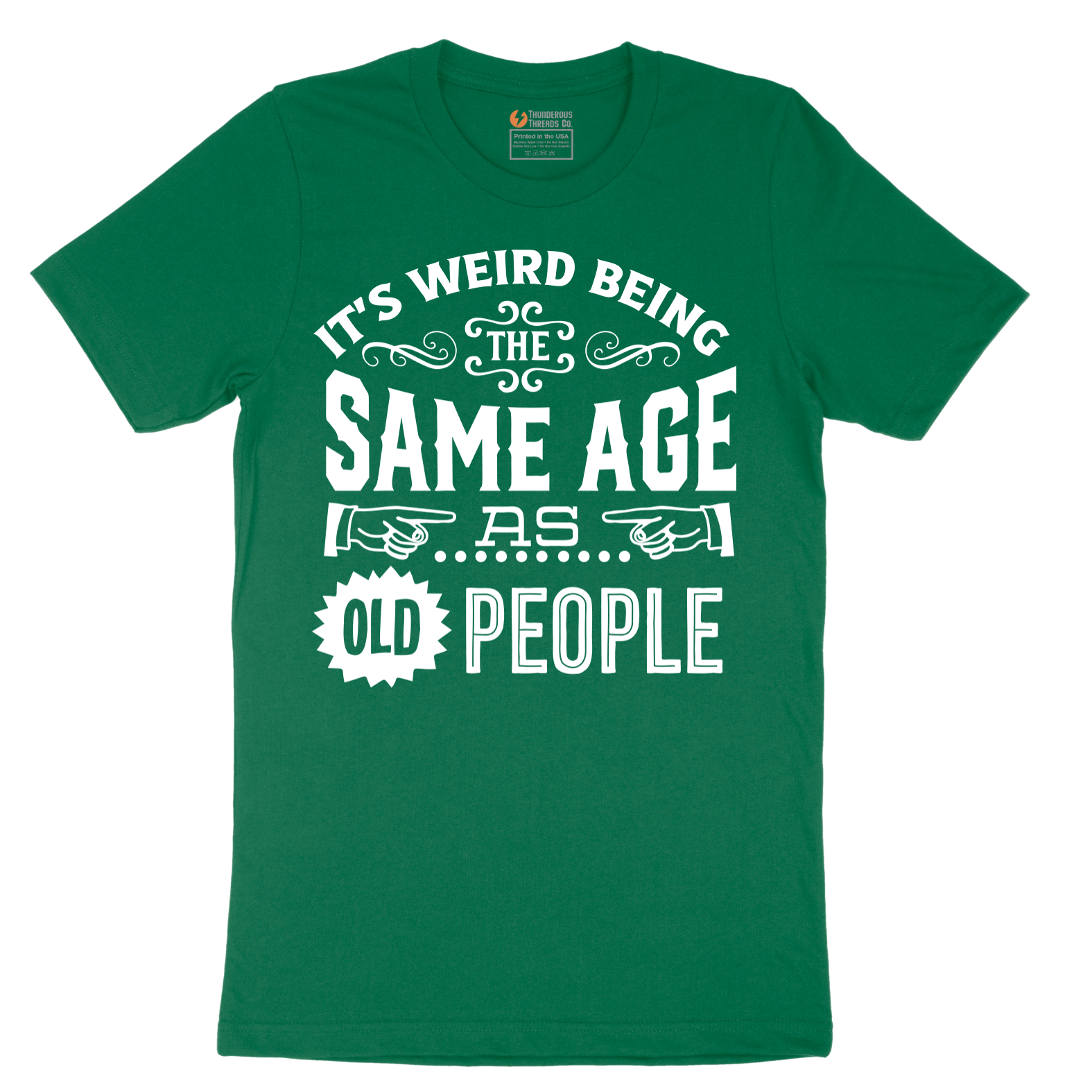 Its Weird Being the Same Age as Old People - Mens T-Shirt - Sizes S - 6XL