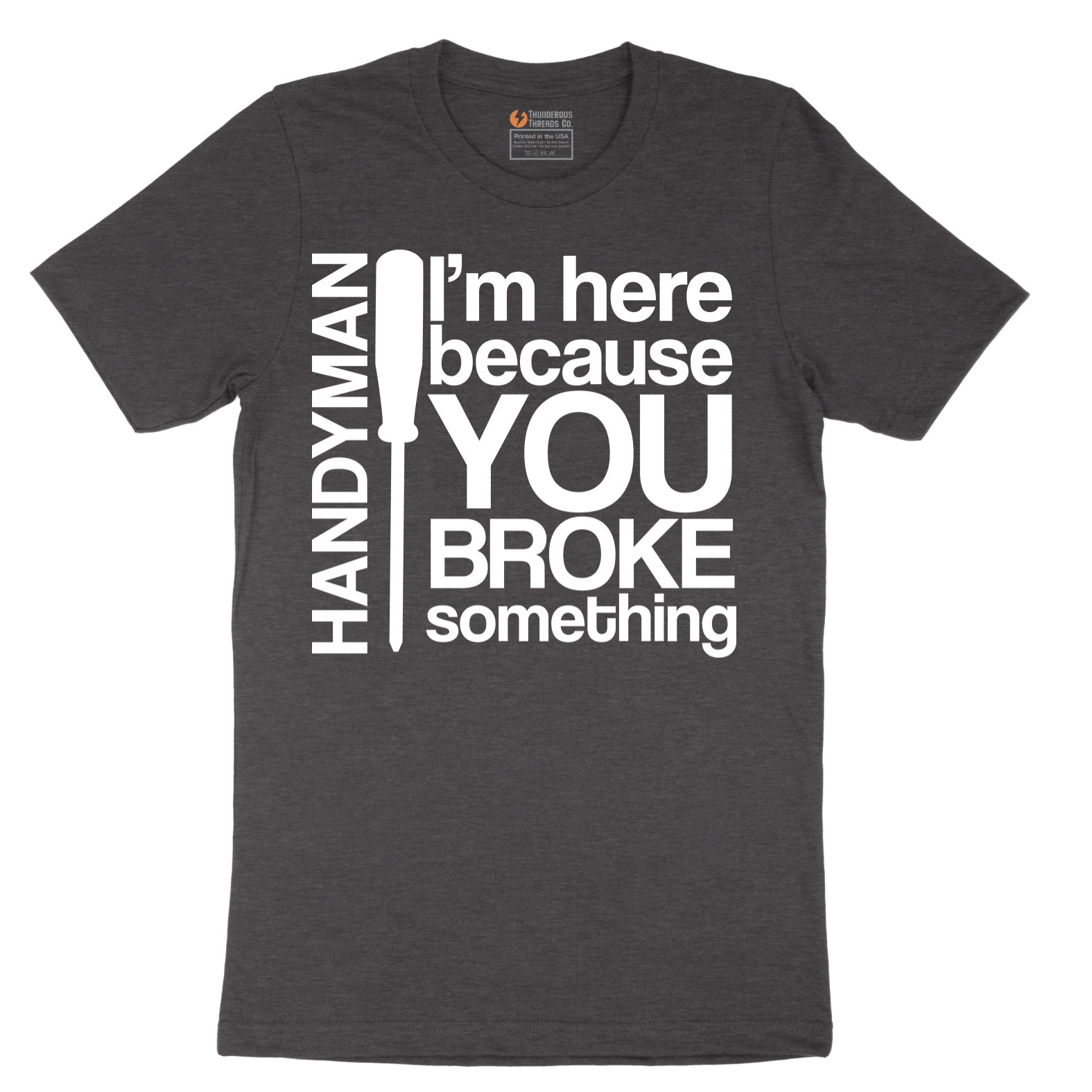 I'm Here Because You Broke Something - Mens T-Shirt - Sizes S - 6XL