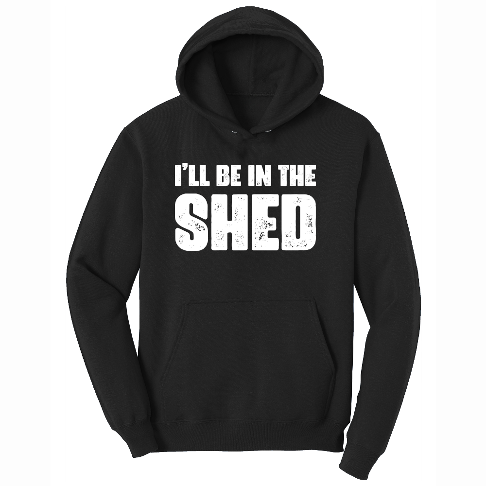 I'll Be in the Shed - Mens Hooded Sweatshirt - Sizes S - 4XL
