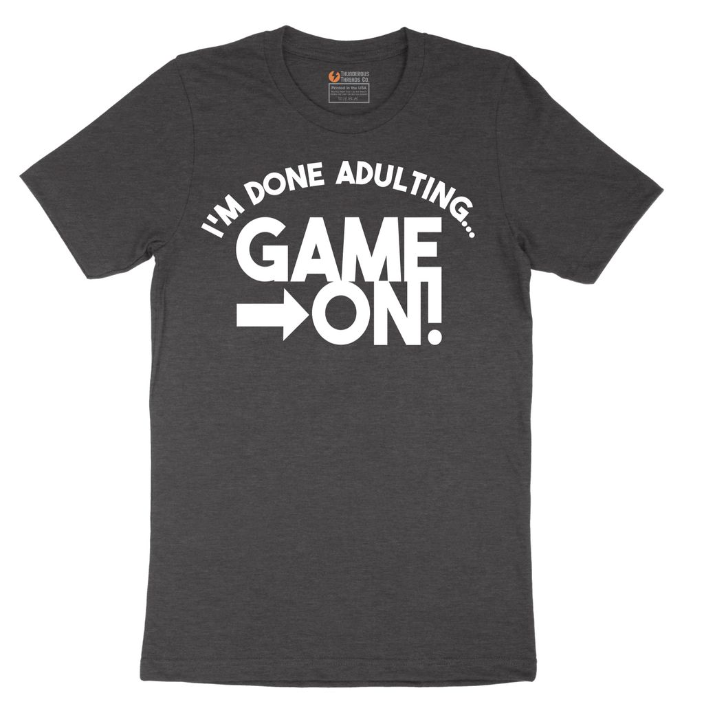 I'm Done Adulting Game On - Mens T-Shirt - Sizes S - 6XL