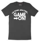 I'm Done Adulting Game On - Mens T-Shirt - Sizes S - 6XL