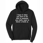 I Hate It When You Have to Be Nice to Someone - Mens Big & Tall Hooded Sweatshirt - Sizes XLT - 4XLT
