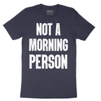 Not a Morning Person - Mens T-Shirt - Sizes S - 6XL