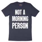 Not a Morning Person - Mens T-Shirt - Sizes S - 6XL