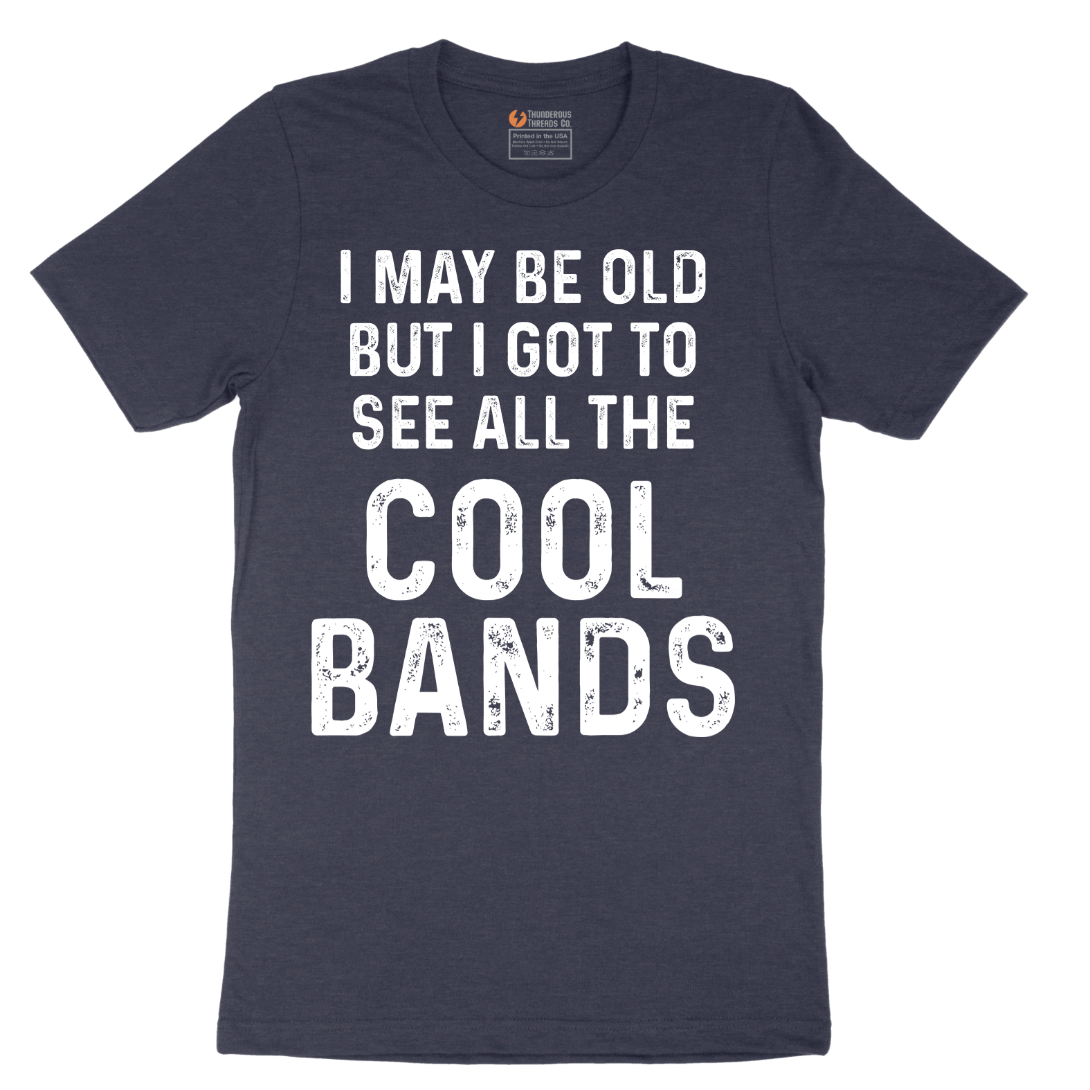 I May Be Old But I Got to See All The Cool Bands - Mens T-Shirt - Sizes S - 6XL