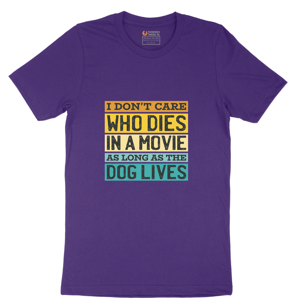 I Dont Care Who Dies in a Movie as Long as the Dog Lives - Mens T-Shirt - Sizes S - 6XL