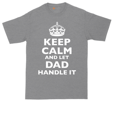 Keep Calm and Let Dad Handle It | Mens Tall T-Shirt