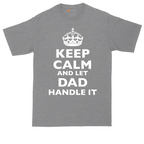 Keep Calm and Let Dad Handle It | Mens Tall T-Shirt