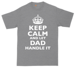 Keep Calm and Let Dad Handle It | Mens Tall T-Shirt