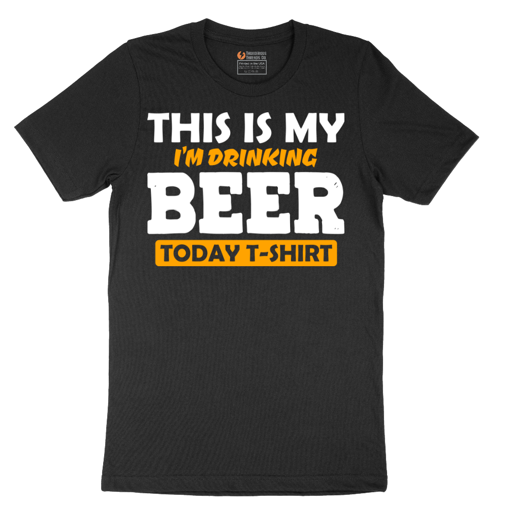 This is My I'm Drinking Beer Today T-Shirt - Mens T-Shirt (Sizes S to 6XL)