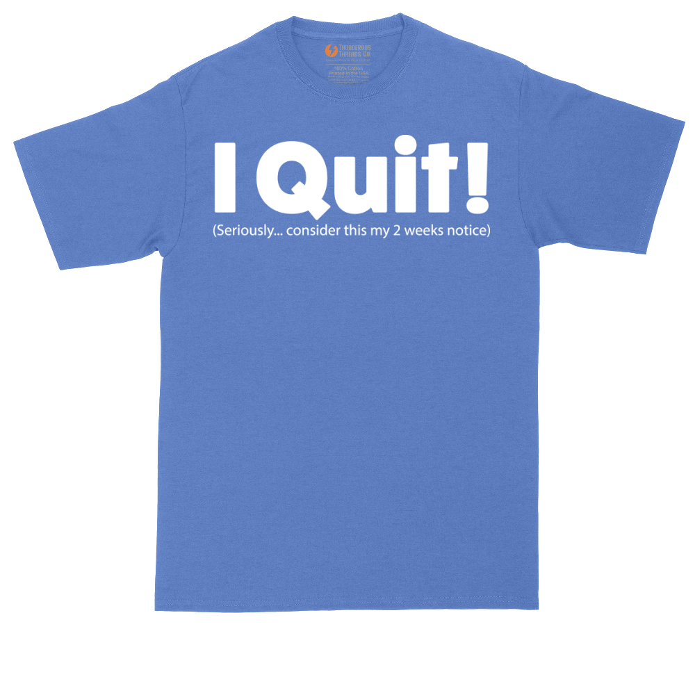 I Quit | Mens Tall T-Shirt
