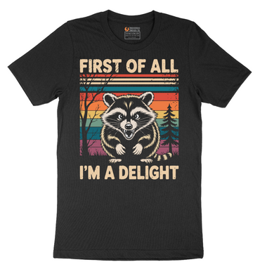 First of All I'm a Delight - Mens T-Shirt (Sizes S to 6XL)