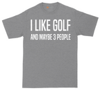 I Like Golf and Maybe 3 People | Mens Tall T-Shirt