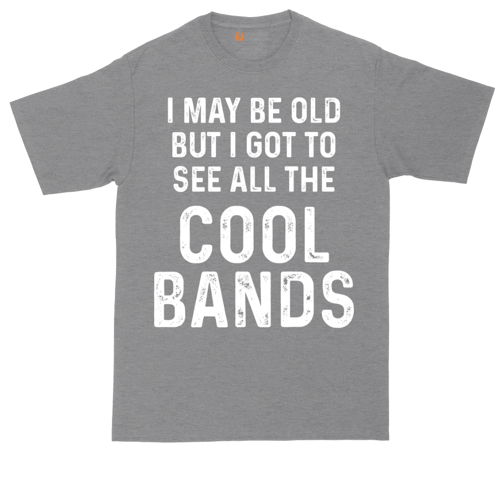 I May Be Old But I Got to See All The Cool Bands | Mens Tall T-Shirt