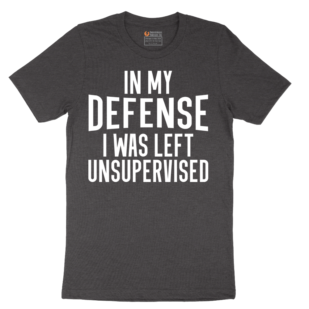 In My Defense I was Left Unsupervised - Mens T-Shirt - Sizes S - 6XL