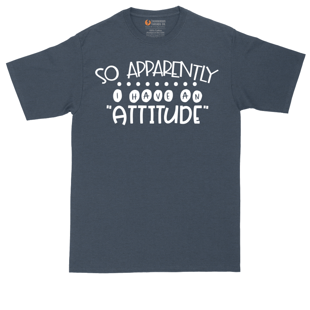 So Apparently I Have an Attitude | Mens Tall T-Shirt