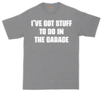 I've Got Stuff to Do in the Garage | Mens Tall T-Shirt