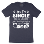 Yes I'm Single Dog - Mens T-Shirt - Sizes S - 6XL