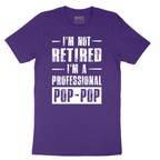 I'm Not Retired I'm a Pop Pop - Mens T-Shirt - Sizes S - 6XL