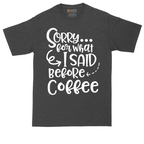 Sorry for What I Said Before Coffee | Mens Tall T-Shirt