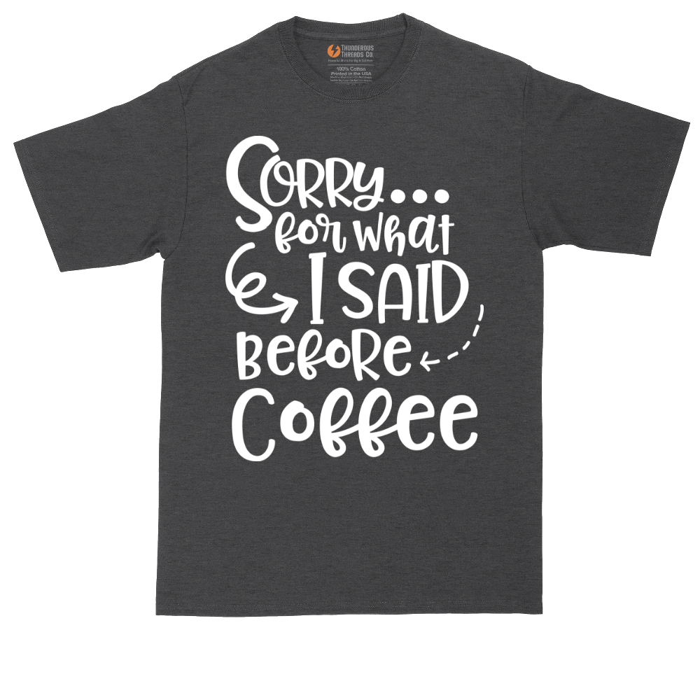 Sorry for What I Said Before Coffee | Mens Tall T-Shirt